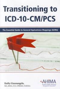 Transitioning to ICD-10-CM/PCS: The Essential Guide to General Equivalence Mappings (Gems)