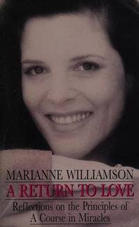 A Return to Love: Reflections on the Principles of  A Course in Miracles de Marianne Williamson