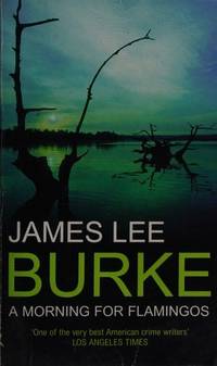 A Morning for Flamingos by James Lee Burke