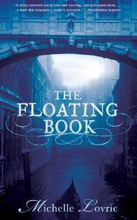 The Floating Book: A Ravishing Novel of Lust, Intrigue, and Betrayal in Renaissance Venice