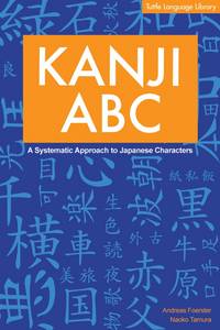 Kanji ABC: Systematic Approach to Japanese Characters by Foerster, Andreas & Tamura, Naoko