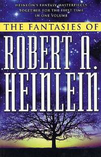 The Fantasies of Robert A. Heinlein by Heinlein, Robert A