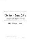 Under a New Sky: A Reunion with Russia by Carlisle, Olga Andreyev - 1993.