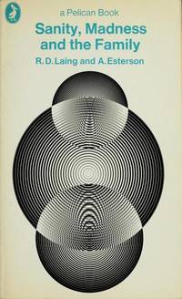 Sanity, Madness and the Family: Families of Schizophrenics (Pelican) by R.D. Laing, Aaron Esterson - 04/30/1970