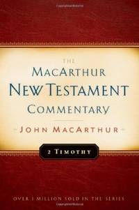 2 Timothy MacArthur New Testament Commentary (MacArthur New Testament Commentary Series)
