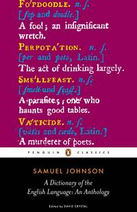 A Dictionary of the English Language: An Anthology (Penguin Classics) by Johnson, Samuel