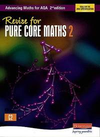 Revise for Advancing Maths for AQA 2nd Edition Pure Core Maths 2