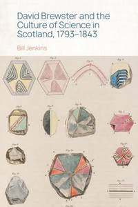 David Brewster and the Culture of Science in Scotland, 1793?1843