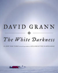 The White Darkness by David Grann - 2018