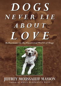 Dogs Never Lie About Love: Reflections on the Emotional World of Dogs