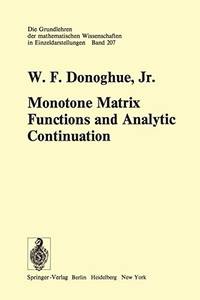 Monotone Matrix Functions and Analytic Continuation (Grundlehren Der Mathematischen Wissenschaften)
