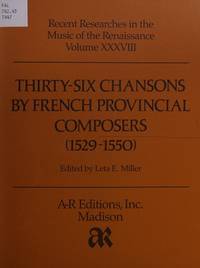 Thirty-Six Chansons by French Provincial Composers (1529-1550)