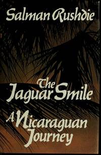 The Jaguar Smile: A Nicaraguan Journey Rushdie, Salman by Rushdie, Salman - 1987-03-12