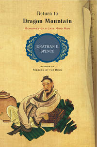 Return to Dragon Mountain: Memories of a Late Ming Man by Jonathan D. Spence