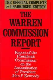 The Warren Commission Report: Report of the President's Commission on the Assassination of President John F. Kennedy