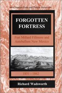 Forgotten Fortress/Fort Millard Fillmore and Antebellum New Mexico (Frontier Forts and People)