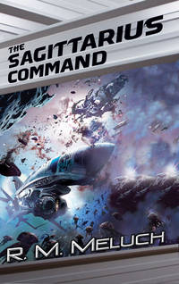 The Sagittarius Command (Tour of the Merrimack) by R. M. Meluch - 2007-11-06