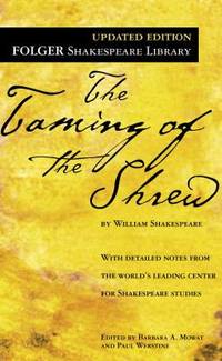 The Taming of the Shrew (Folger Shakespeare Library) by Shakespeare, William; Mowat, Dr. Barbara A. [Editor]; Werstine Ph.D., Paul [Editor]; - 2004-01-01