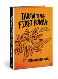 Throw the First Punch: Defeating the Enemy Hell-Bent on Your Destruction