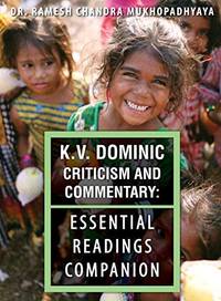 K.V. Dominic Criticism and Commentary: Essential Readings Companion (World Voices Series)