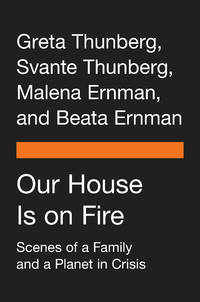 Our House Is on Fire: Scenes of a Family and a Planet in Crisis