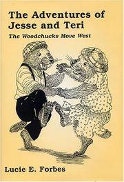 The Adventures Of Jesse And Teri: The Woodchucks Move West by L. E. Forbes; Lucie Forbes - 2005-01-30