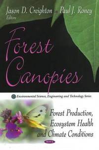 Forest Canopies: Forest Production, Ecosystem Health and Climate Conditions (Environmental...