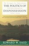 THE POLITICS OF DISPOSSESSION, The Struggle for Palestinian Self-Determination 1969-1994 by Said, Edward W. , - 1994