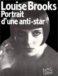 Louise Brooks: Portrait d'une anti-star