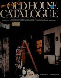 The Brand New Old House Catalogue by Lawrence Grow - 1980-10