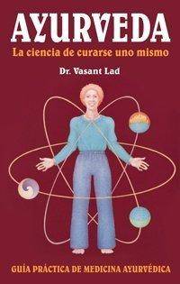 image of Ayurveda: LA Ciencia De Curarse Uno Mismo / The Science of Self-Healing