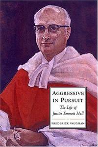 Aggressive In Pursuit - the Life Of Justice Emmett Hall