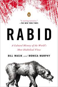 Rabid: A Cultural History of the Worlds Most Diabolical Virus