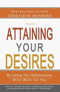 Attaining Your Desires: By Letting Your Subconsicous Mind Work for You