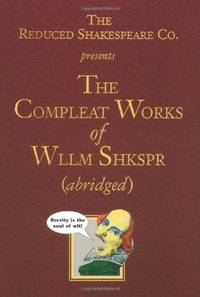 The Reduced Shakespeare Co. presentsThe Compleat Works of Wllm Shkspr (abridged)