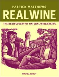 Real Wine: The Rediscovery of Natural Winemaking