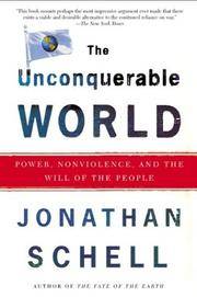 image of The Unconquerable World: Power, Nonviolence, and the Will of the People