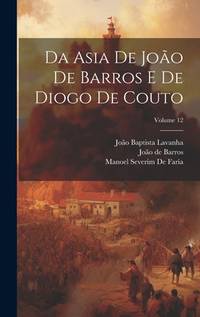 Da Asia De João De Barros E De Diogo De Couto; Volume 12 (Portuguese Edition)