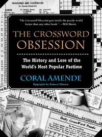 The Crossword Obsession; the History and Lore of the World's Most Popular Pastime