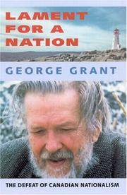 Lament for a Nation The Defeat of Canadian Nationalism by George Grant - June 1994