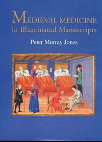 Medieval Medicine in Illuminated Manuscripts by Jones, Peter Murray