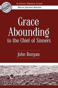 Grace Abounding To The Chief Of Sinners (Updated, Modern English): A Brief Account Of God's Exceeding Mercy Through Christ To His Poor Servant, John Bunyan (Bunyan Updated Classics, Book 5) (Audible
