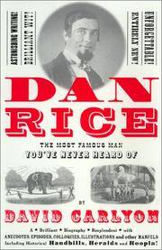 Dan Rice: The Most Famous Man You've Never Heard of Carlyon, David and Emerson, Ken