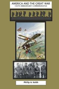 America and the Great War: A 100th Anniversary Commemorative of America in World War I