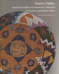 Native Paths: American Indian Art from the Collection of Charles and Valerie Diker