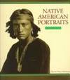 NATIVE AMERICAN PORTRAITS 1862-1918