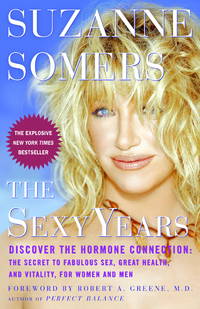 The Sexy Years: Discover the Hormone Connection: The Secret to Fabulous Sex, Great Health, and...