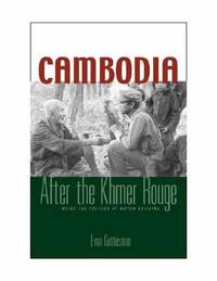 Cambodia : After the Khmer Rouge : Inside the Politics of Nation Building