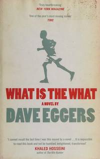 WHAT IS THE WHAT by DAVE EGGERS - 2007