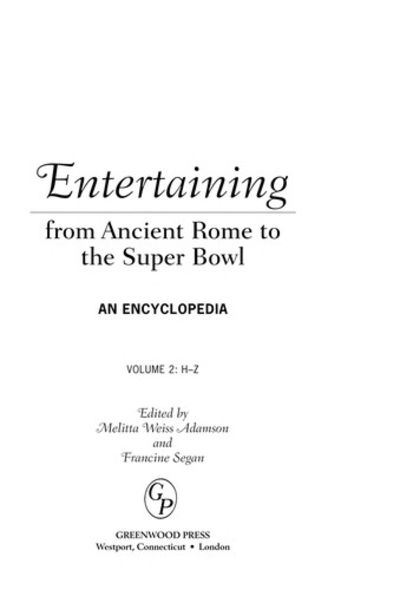 Entertaining: From Ancient Rome to the Super Bowl: An Encyclopedia (two volumes).